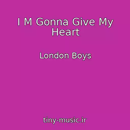 کاور آهنگ I M Gonna Give My Heart از London Boys