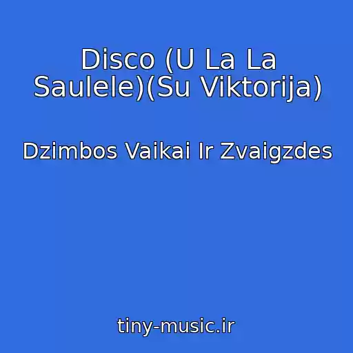 کاور آهنگ Disco (U La La Saulele)(Su Viktorija) از Dzimbos Vaikai Ir Zvaigzdes