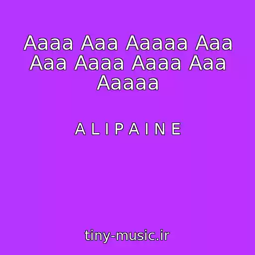 کاور آهنگ Aaaa Aaa Aaaaa Aaa Aaa Aaaa Aaaa Aaa Aaaaa از A L I P A I N E