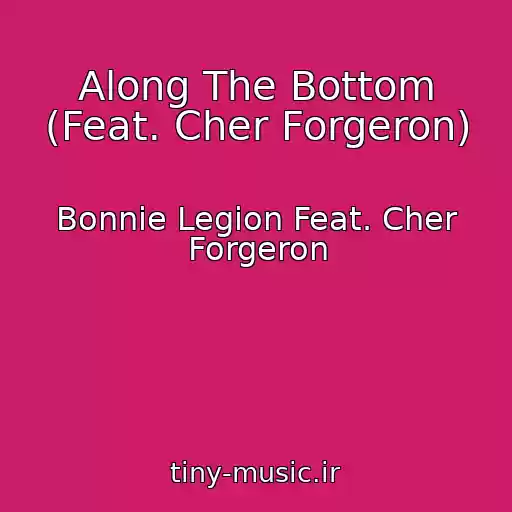 کاور آهنگ Along The Bottom (Feat. Cher Forgeron) از Bonnie Legion Feat. Cher Forgeron