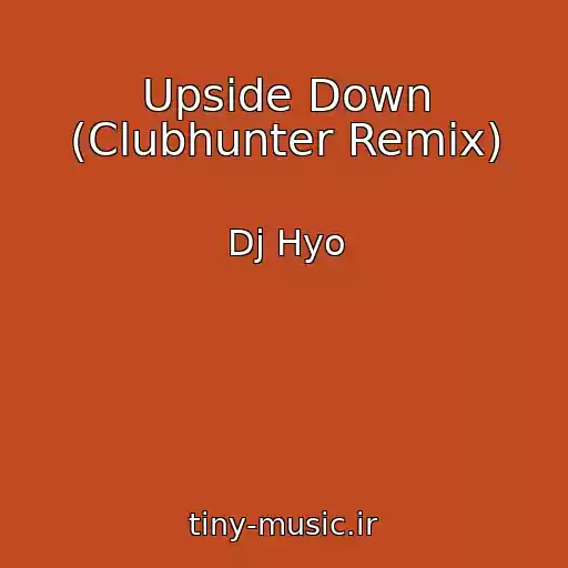 کاور آهنگ Upside Down (Clubhunter Remix) از Dj Hyo