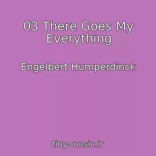 کاور آهنگ 03 There Goes My Everything از Engelbert Humperdinck