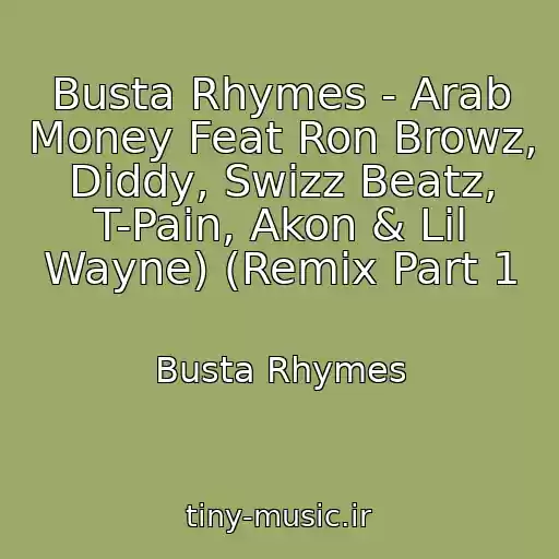 کاور آهنگ Busta Rhymes - Arab Money Feat Ron Browz, Diddy, Swizz Beatz, T-Pain, Akon & Lil Wayne) (Remix Part 1 از Busta Rhymes
