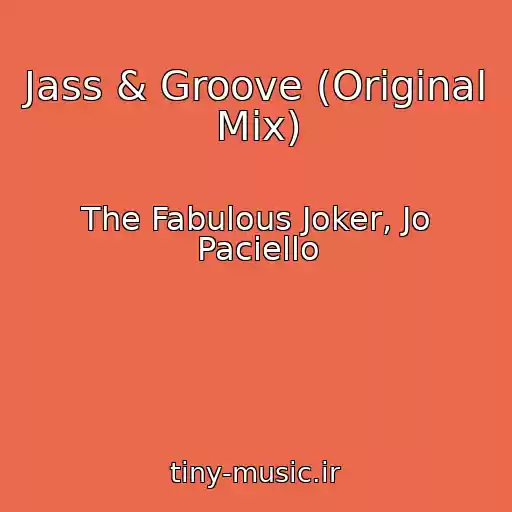 کاور آهنگ Jass & Groove (Original Mix) از The Fabulous Joker, Jo Paciello