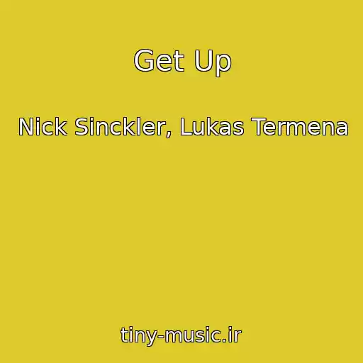 کاور آهنگ Get Up از Nick Sinckler, Lukas Termena
