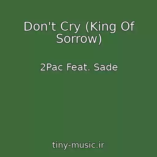 کاور آهنگ Don't Cry (King Of Sorrow) از 2Pac Feat. Sade
