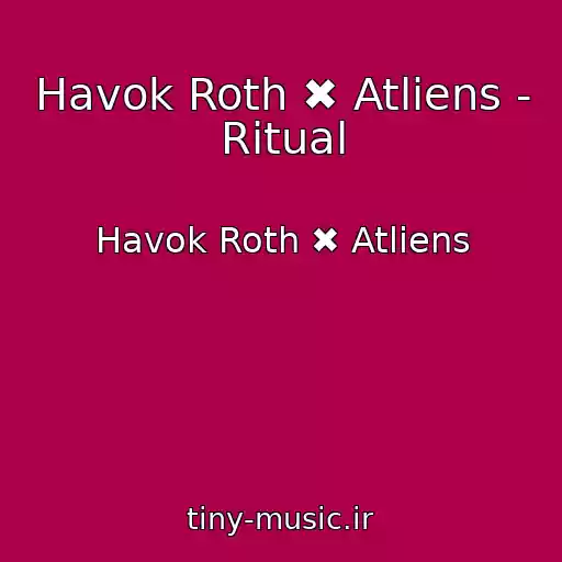 کاور آهنگ Havok Roth ✖ Atliens - Ritual از Havok Roth ✖ Atliens