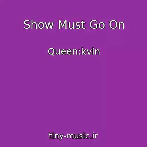 کاور آهنگ Show Must Go On از Queen:kvin