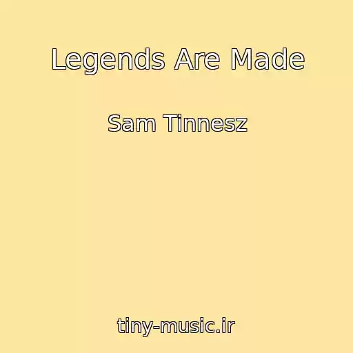 کاور آهنگ Legends Are Made از Sam Tinnesz