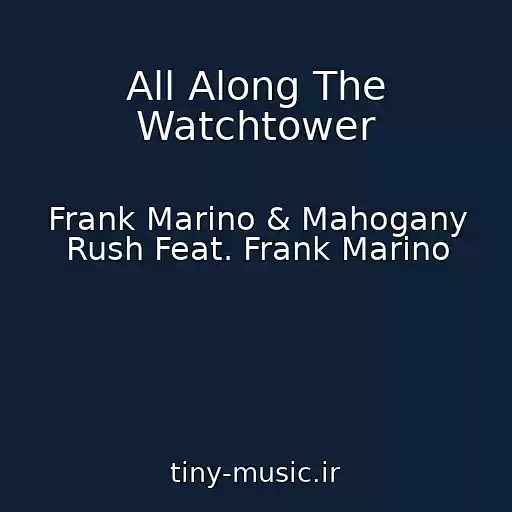 کاور آهنگ All Along The Watchtower از Frank Marino & Mahogany Rush Feat. Frank Marino