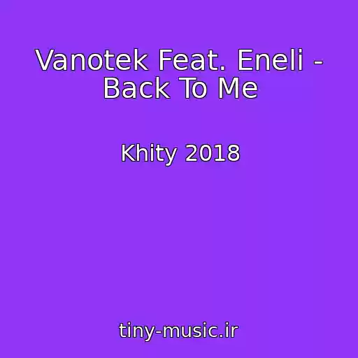 کاور آهنگ Vanotek Feat. Eneli - Back To Me از Khity 2018