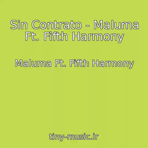 کاور آهنگ Sin Contrato - Maluma Ft. Fifth Harmony از Maluma Ft. Fifth Harmony
