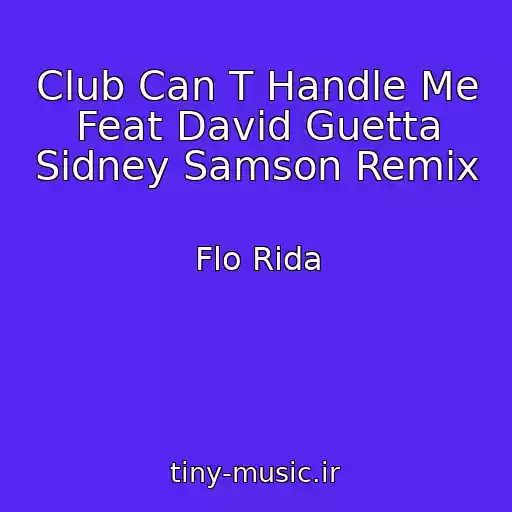 کاور آهنگ Club Can T Handle Me Feat David Guetta Sidney Samson Remix از Flo Rida