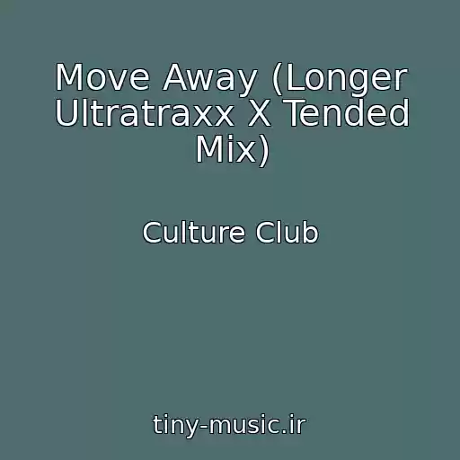 کاور آهنگ Move Away (Longer Ultratraxx X Tended Mix) از Culture Club