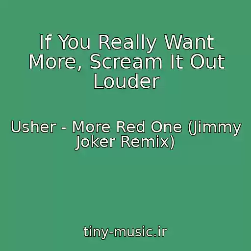 کاور آهنگ If You Really Want More, Scream It Out Louder از Usher - More Red One (Jimmy Joker Remix)
