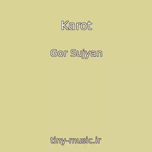 کاور آهنگ Karot از Gor Sujyan