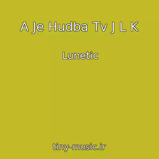کاور آهنگ A Je Hudba Tv J L K از Lunetic