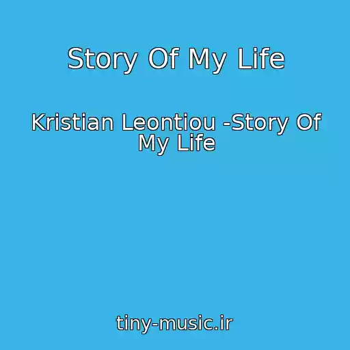 کاور آهنگ Story Of My Life از Kristian Leontiou -Story Of My Life