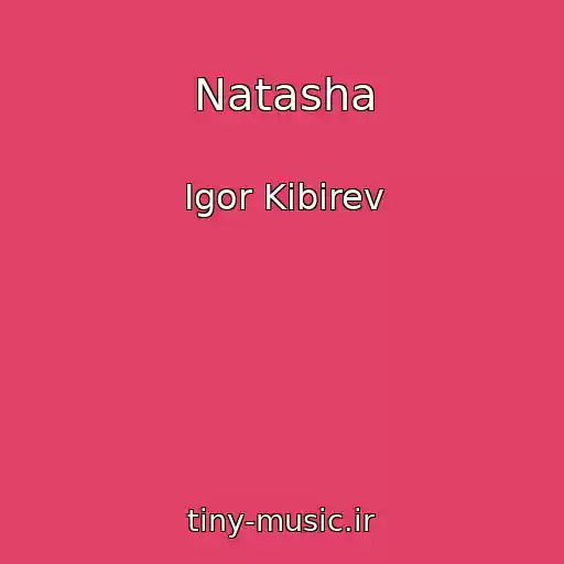 کاور آهنگ Natasha از Igor Kibirev