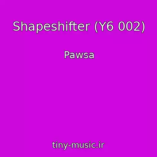 کاور آهنگ Shapeshifter (Y6 002) از Pawsa