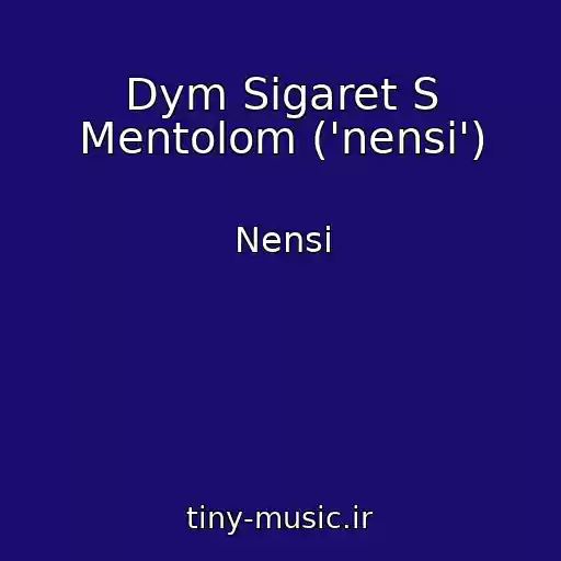 کاور آهنگ Dym Sigaret S Mentolom ('nensi') از Nensi