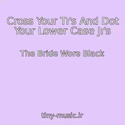 کاور آهنگ Cross Your Tґs And Dot Your Lower Case Jґs از The Bride Wore Black
