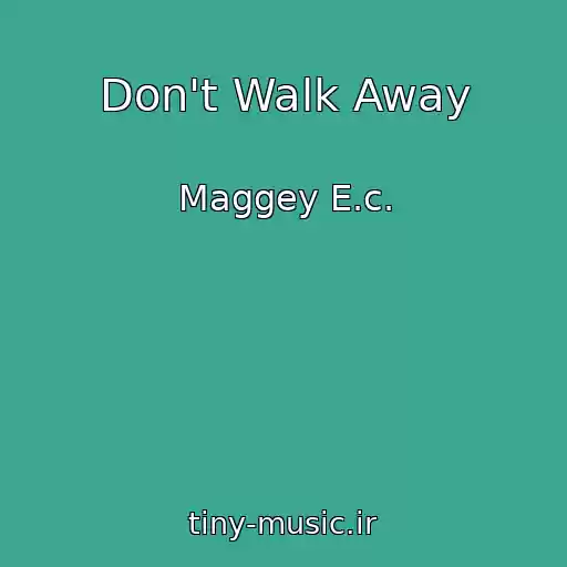 کاور آهنگ Don't Walk Away از Maggey E.c.