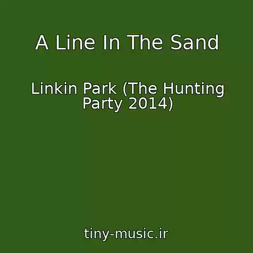 کاور آهنگ A Line In The Sand از Linkin Park (The Hunting Party 2014)