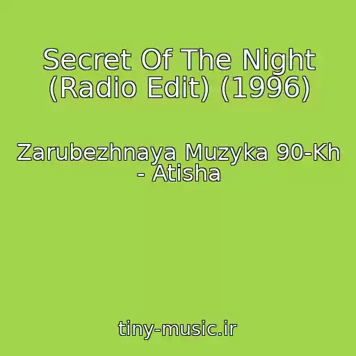 کاور آهنگ Secret Of The Night (Radio Edit) (1996) از Zarubezhnaya Muzyka 90-Kh - Atisha