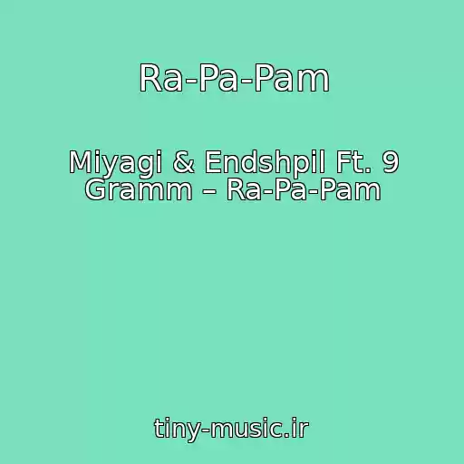 کاور آهنگ Ra-Pa-Pam از Miyagi & Endshpil Ft. 9 Gramm – Ra-Pa-Pam