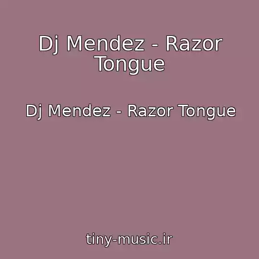کاور آهنگ Dj Mendez - Razor Tongue از Dj Mendez - Razor Tongue