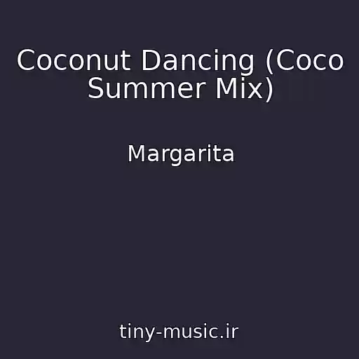 کاور آهنگ Coconut Dancing (Coco Summer Mix) از Margarita