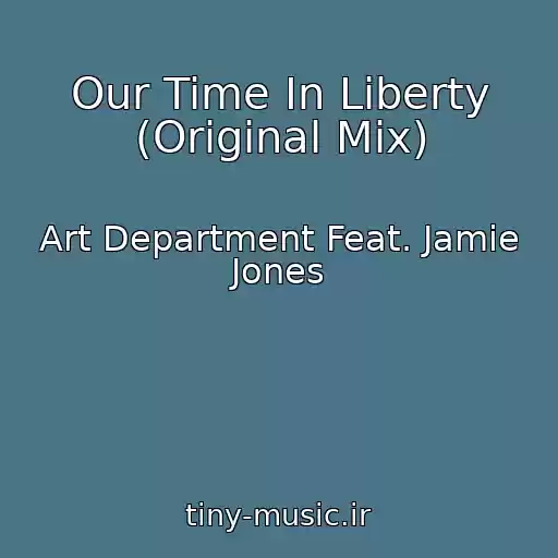 کاور آهنگ Our Time In Liberty (Original Mix) از Art Department Feat. Jamie Jones