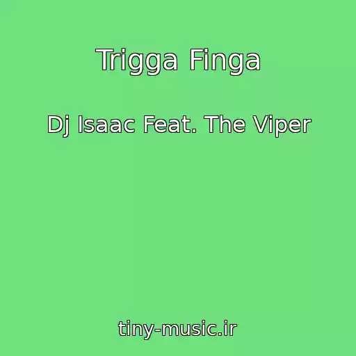 کاور آهنگ Trigga Finga از Dj Isaac Feat. The Viper