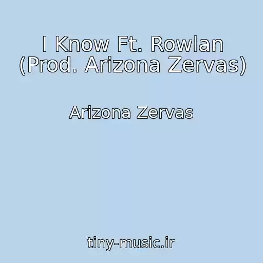 کاور آهنگ I Know Ft. Rowlan (Prod. Arizona Zervas) از Arizona Zervas