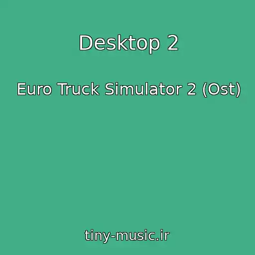 کاور آهنگ Desktop 2 از Euro Truck Simulator 2 (Ost)