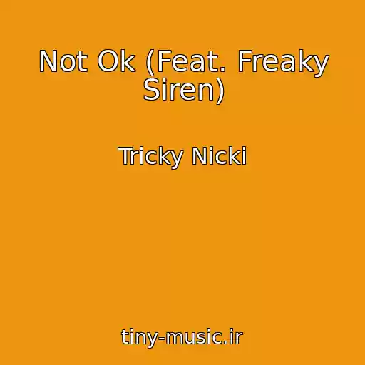 کاور آهنگ Not Ok (Feat. Freaky Siren) از Tricky Nicki