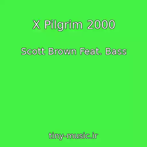 کاور آهنگ X Pilgrim 2000 از Scott Brown Feat. Bass