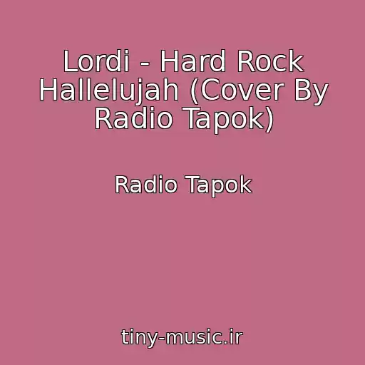 کاور آهنگ Lordi - Hard Rock Hallelujah (Cover By Radio Tapok) از Radio Tapok