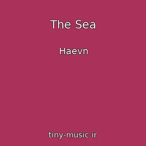 کاور آهنگ The Sea از Haevn
