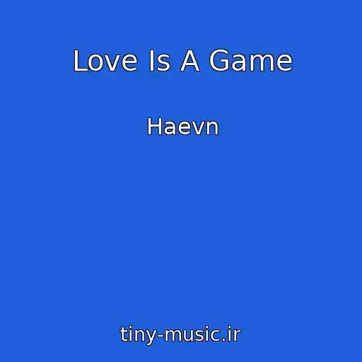 کاور آهنگ Love Is A Game از Haevn