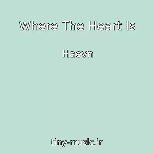 کاور آهنگ Where The Heart Is از Haevn