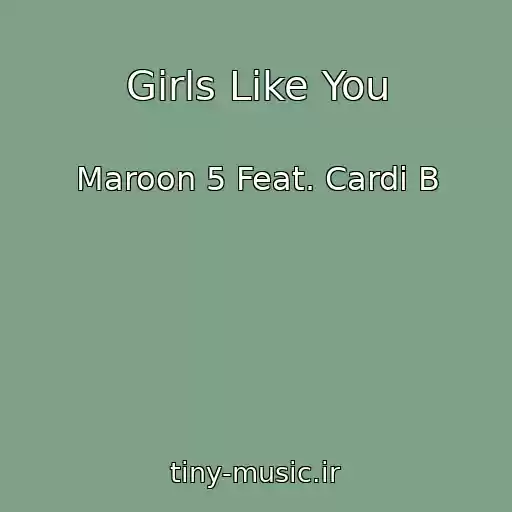 کاور آهنگ Girls Like You از Maroon 5 Feat. Cardi B