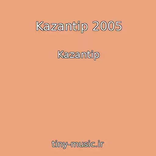 کاور آهنگ Kazantip 2005 از Kazantip