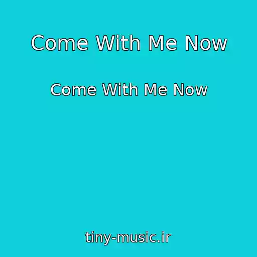کاور آهنگ Come With Me Now از Come With Me Now