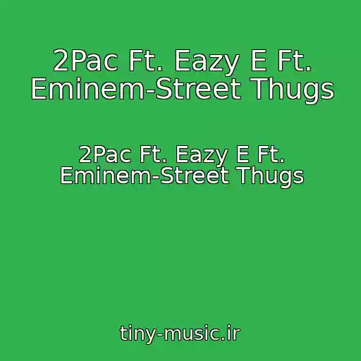 کاور آهنگ 2Pac Ft. Eazy E Ft. Eminem-Street Thugs از 2Pac Ft. Eazy E Ft. Eminem-Street Thugs