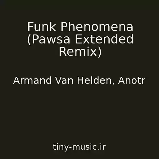 کاور آهنگ Funk Phenomena (Pawsa Extended Remix) از Armand Van Helden, Anotr