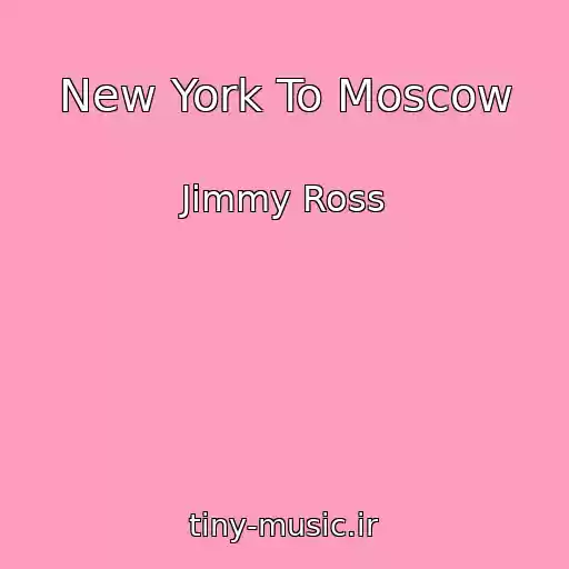 کاور آهنگ New York To Moscow از Jimmy Ross