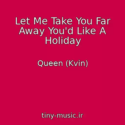 کاور آهنگ Let Me Take You Far Away You'd Like A Holiday از Queen (Kvin)