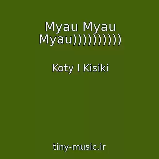 کاور آهنگ Myau Myau Myau)))))))))) از Koty I Kisiki